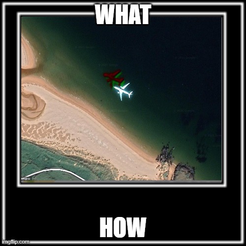 I found a plane. | WHAT; HOW | image tagged in what how | made w/ Imgflip meme maker