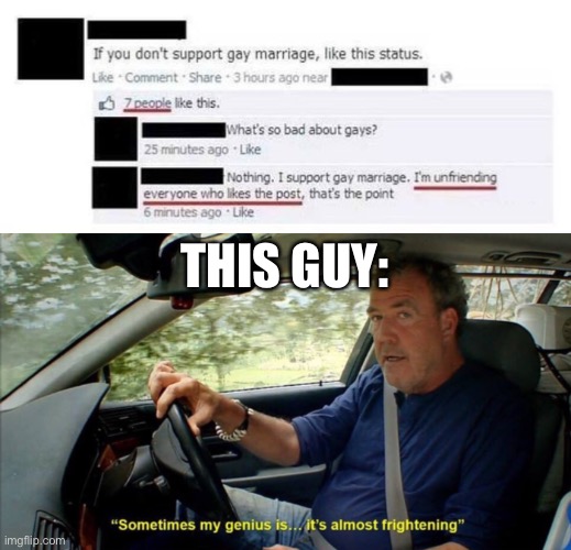 THIS GUY: | image tagged in sometimes my genius is it's almost frightening,homosexuality | made w/ Imgflip meme maker