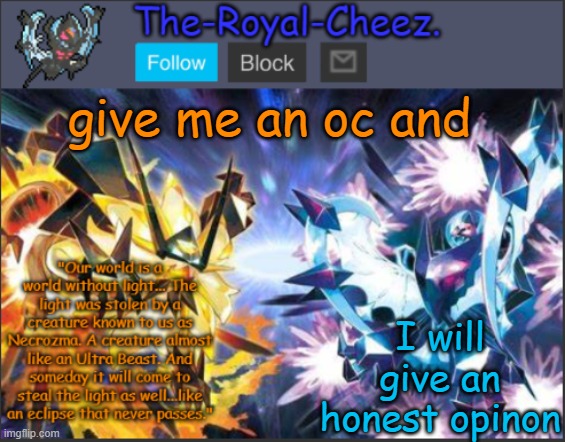 Ultra Necrozma Temp | give me an oc and; I will give an honest opinon | image tagged in ultra necrozma temp | made w/ Imgflip meme maker