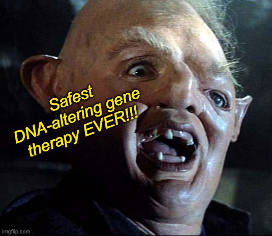 Sloth Goonies | Safest DNA-altering gene therapy EVER!!! | image tagged in sloth goonies | made w/ Imgflip meme maker