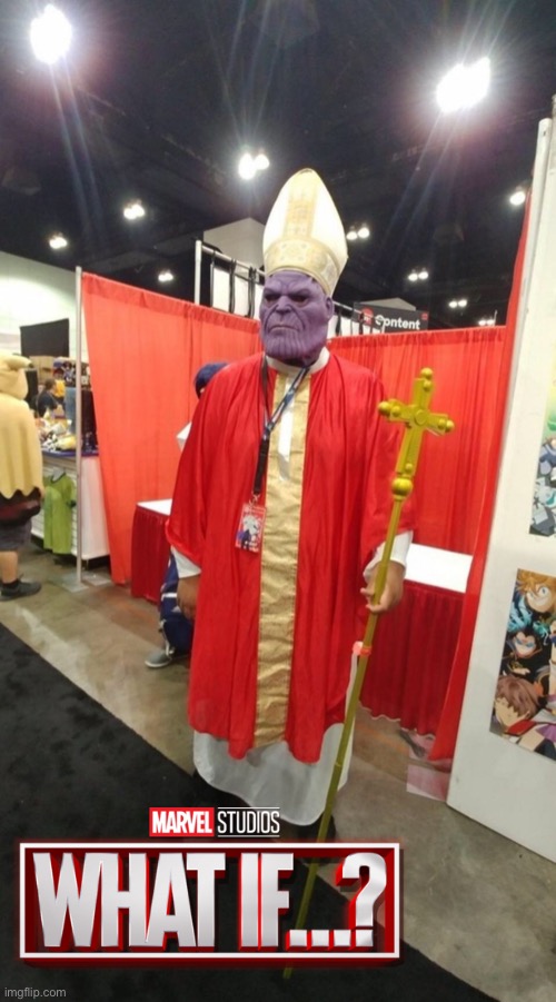 image tagged in marvel,thanos,pope,what if | made w/ Imgflip meme maker