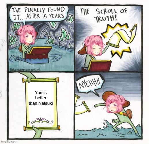 Bruh | Yuri is better than Natsuki | image tagged in memes,the scroll of truth | made w/ Imgflip meme maker