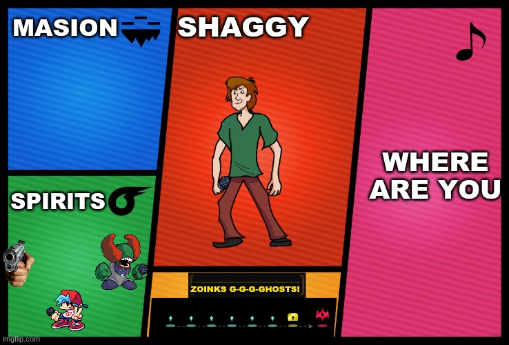 Smash Ultimate DLC fighter profile | MASION; SHAGGY; WHERE ARE YOU; SPIRITS; ZOINKS G-G-G-GHOSTS! | image tagged in smash ultimate dlc fighter profile | made w/ Imgflip meme maker