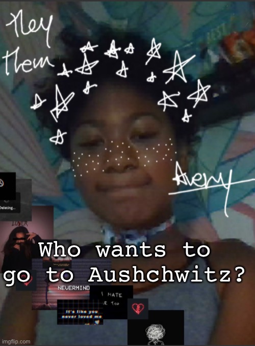 Ye | Who wants to go to Aushchwitz? | image tagged in russian_owl temp with meh face | made w/ Imgflip meme maker