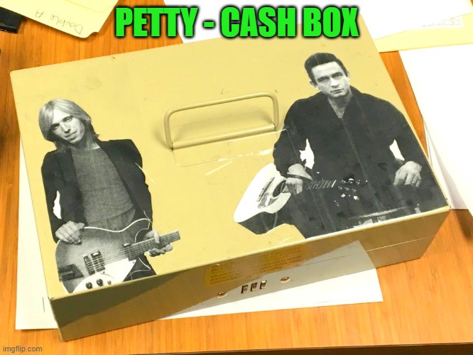 PETTY - CASH BOX | made w/ Imgflip meme maker