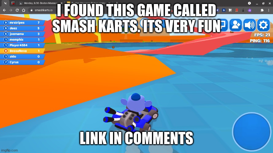 yes | I FOUND THIS GAME CALLED SMASH KARTS. ITS VERY FUN; LINK IN COMMENTS | image tagged in gaming | made w/ Imgflip meme maker
