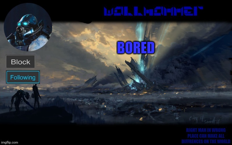 y | BORED | image tagged in wallhammer | made w/ Imgflip meme maker