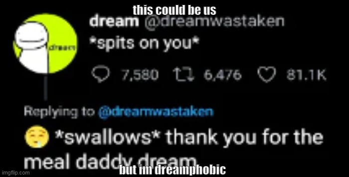 nvm stfu | this could be us; but im dreamphobic | made w/ Imgflip meme maker