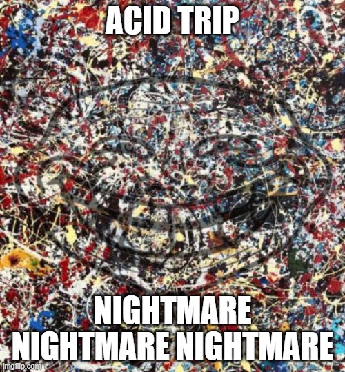 nightmare | ACID TRIP; NIGHTMARE NIGHTMARE NIGHTMARE | image tagged in abstract,troll face | made w/ Imgflip meme maker