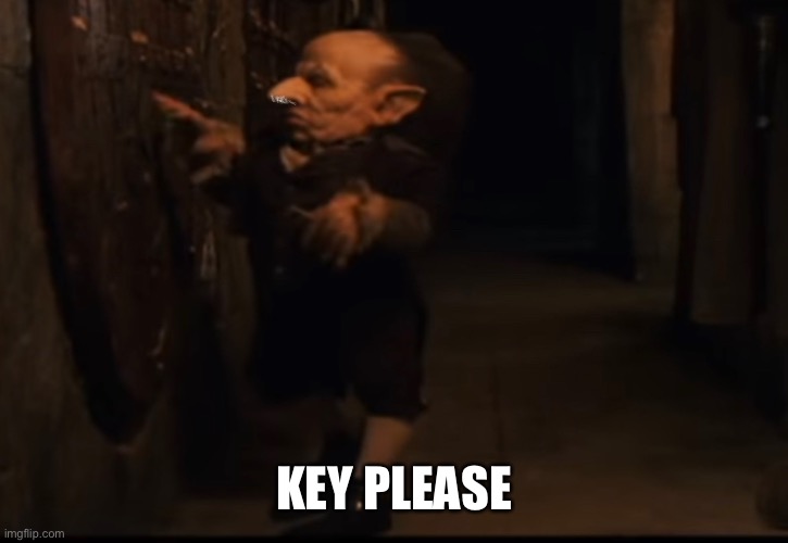 Key please | KEY PLEASE | image tagged in drugs are bad | made w/ Imgflip meme maker