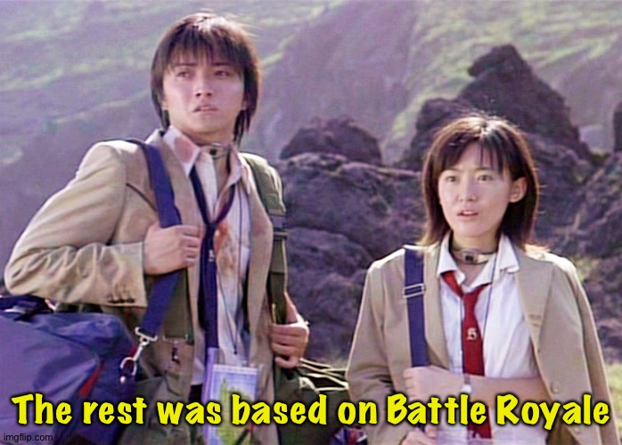 The rest was based on Battle Royale | made w/ Imgflip meme maker