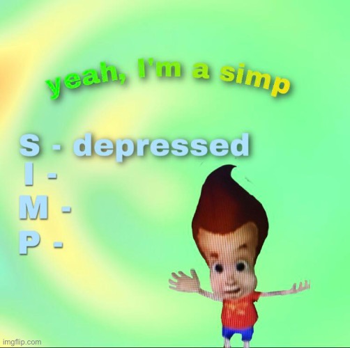 So true my duuuuuude | image tagged in depression,simp | made w/ Imgflip meme maker