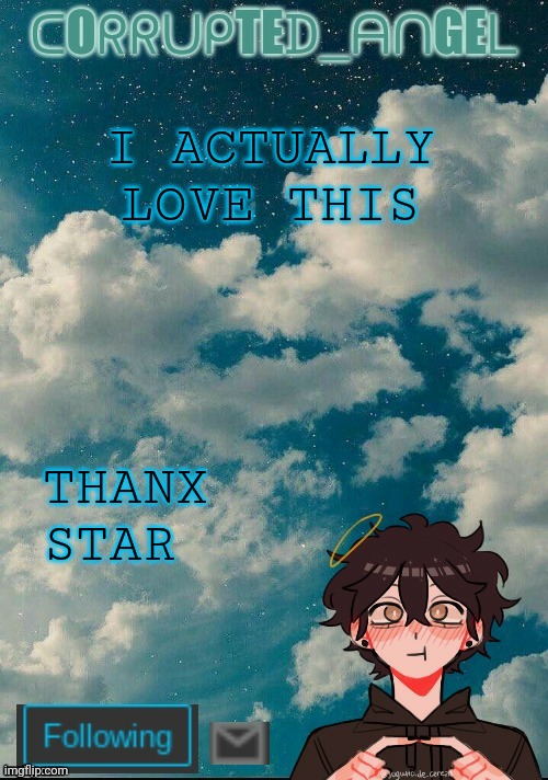 Thanx luv | I ACTUALLY LOVE THIS; THANX STAR | image tagged in marcus announcement temp | made w/ Imgflip meme maker