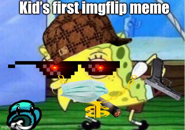 Weird kids |  Kid’s first imgflip meme | image tagged in memes,mocking spongebob | made w/ Imgflip meme maker