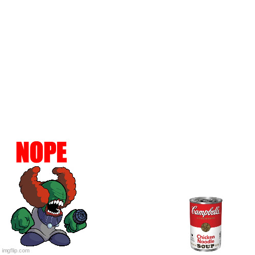 Blank Transparent Square | NOPE | image tagged in memes,blank transparent square | made w/ Imgflip meme maker