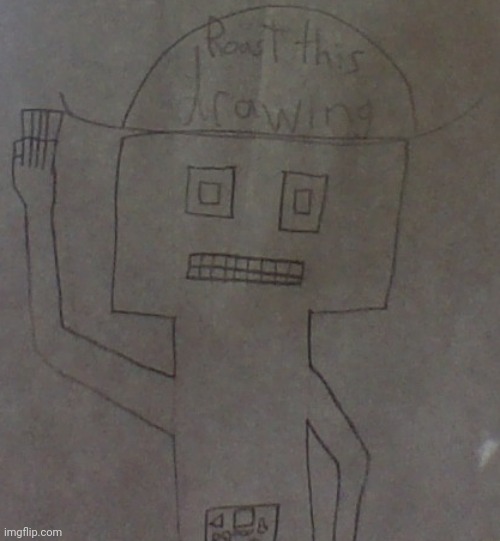 Roast my bad robot drawing please | image tagged in roastme,bad drawings | made w/ Imgflip meme maker