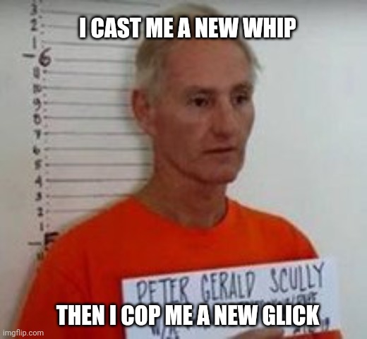 I CAST ME A NEW WHIP; THEN I COP ME A NEW GLICK | made w/ Imgflip meme maker