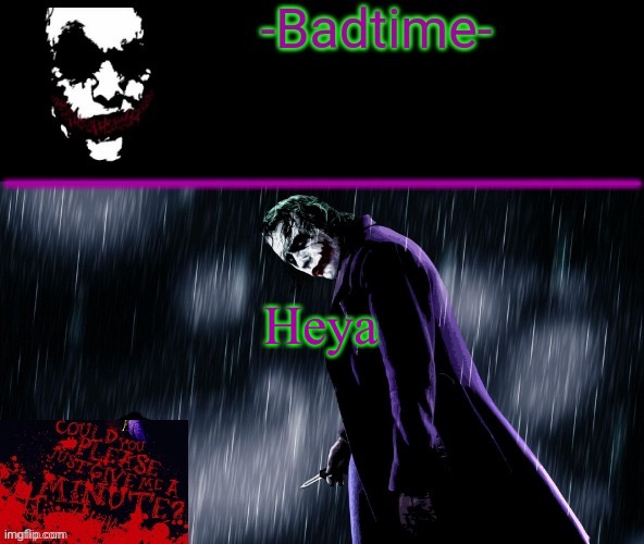 Joker announcement | Heya | image tagged in joker announcement | made w/ Imgflip meme maker