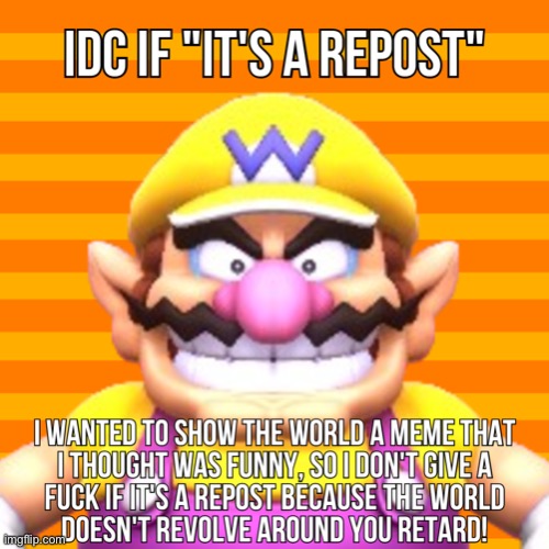 High Quality Idc if it’s a repost wario Blank Meme Template