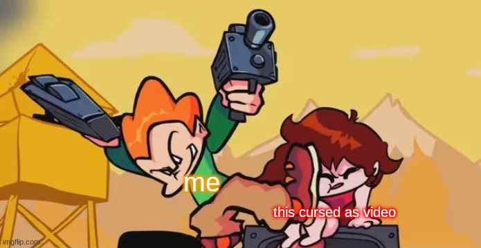 Pico kicking Girlfriend | me this cursed as video | image tagged in pico kicking girlfriend | made w/ Imgflip meme maker