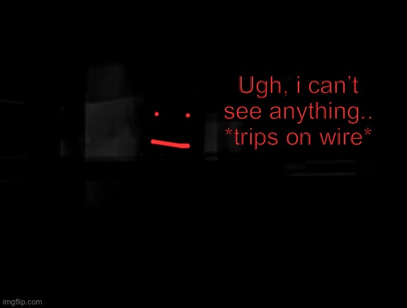 Funni man explores the backrooms part 11- wait it’s 13? I’m losing track of time.. | Ugh, i can’t see anything.. *trips on wire* | made w/ Imgflip meme maker