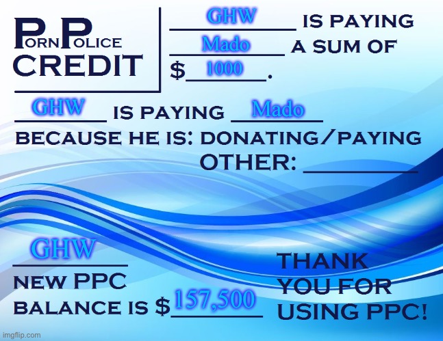 PPC Pay Paper | GHW Mado 1000 GHW Mado GHW 157,500 | image tagged in ppc pay paper | made w/ Imgflip meme maker