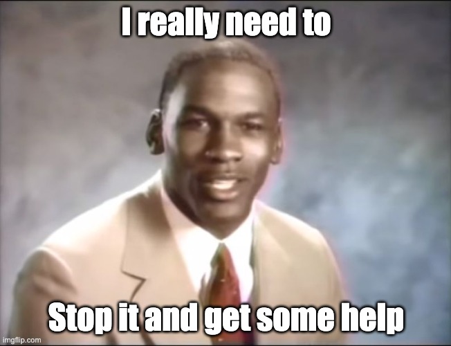 Gm btw | I really need to; Stop it and get some help | image tagged in stop it get some help | made w/ Imgflip meme maker