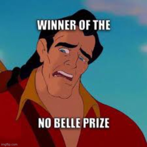 XDDD | image tagged in funny,gaston,belle,beauty and the beast | made w/ Imgflip meme maker