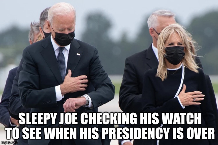 Sleepy Joe | SLEEPY JOE CHECKING HIS WATCH TO SEE WHEN HIS PRESIDENCY IS OVER | image tagged in joe biden,funny,funny memes,president,donald trump,president trump | made w/ Imgflip meme maker