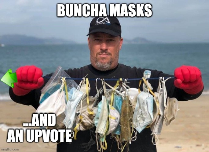 BUNCHA MASKS ...AND AN UPVOTE | made w/ Imgflip meme maker