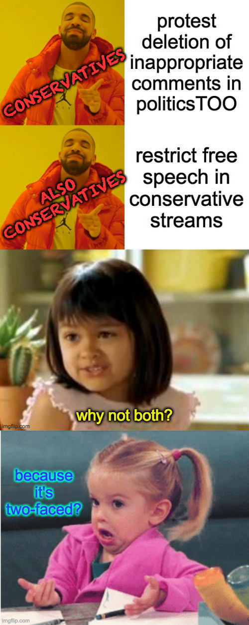 why not both? because it's two-faced? CONSERVATIVES ALSO CONSERVATIVES | image tagged in little girl shrug | made w/ Imgflip meme maker