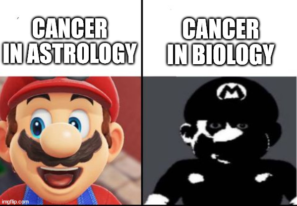 Title OC | CANCER IN BIOLOGY; CANCER IN ASTROLOGY | image tagged in happy mario vs dark mario | made w/ Imgflip meme maker