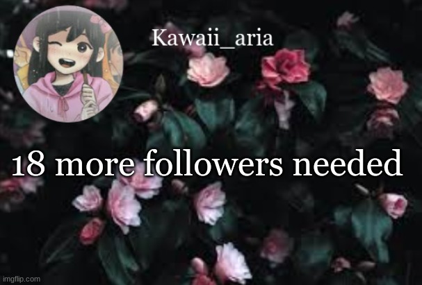 18 more followers needed | made w/ Imgflip meme maker