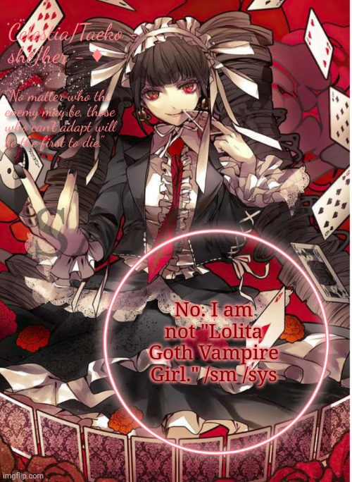 Celeste | No. I am not "Lolita Goth Vampire Girl." /sm /sys | image tagged in celeste | made w/ Imgflip meme maker