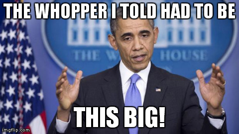 THE WHOPPER I TOLD HAD TO BE THIS BIG! | made w/ Imgflip meme maker