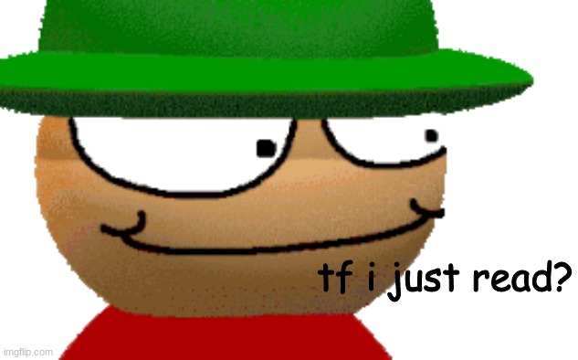 tf i just read? | made w/ Imgflip meme maker