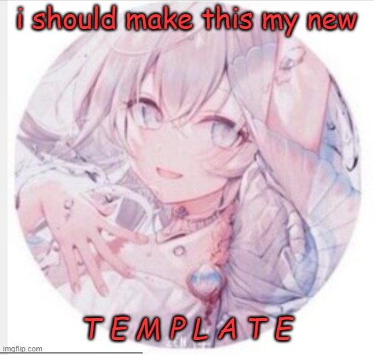/j | i should make this my new; T E M P L A T E | image tagged in lewis0428 announcement temp 2 | made w/ Imgflip meme maker