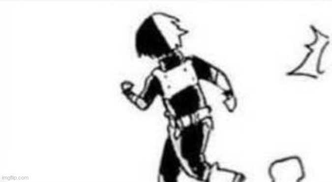 todoroki runs away | image tagged in todoroki runs away | made w/ Imgflip meme maker