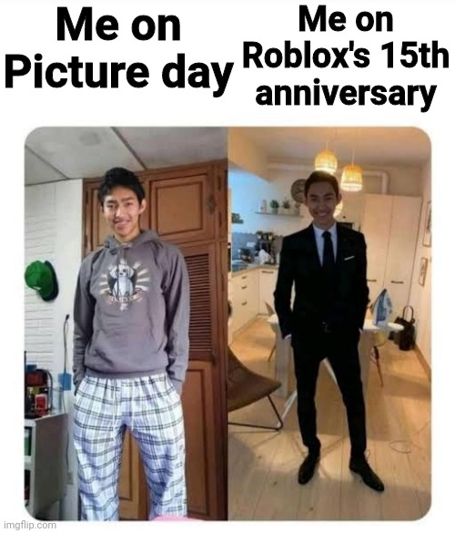 16 years of roblox | Me on Picture day; Me on Roblox's 15th anniversary | image tagged in my sister's wedding | made w/ Imgflip meme maker