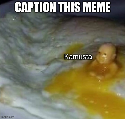 Kamusta | CAPTION THIS MEME | image tagged in kamusta | made w/ Imgflip meme maker