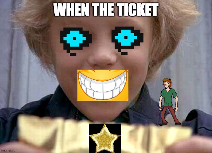 I spoke amaziiiing england | WHEN THE TICKET | image tagged in willy wonka golden ticket,memes,unfunny | made w/ Imgflip meme maker