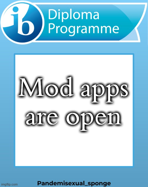 New temp hehe. Info in comments | Mod apps are open | image tagged in ib announcement temp,demisexual_sponge | made w/ Imgflip meme maker