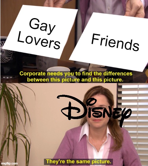 Disney Be Like- | Gay Lovers; Friends | image tagged in memes,they're the same picture,disney,the owl house,luca | made w/ Imgflip meme maker
