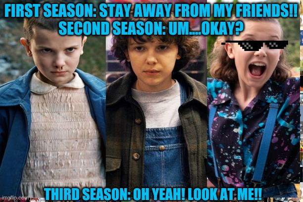 Serious to Funny | FIRST SEASON: STAY AWAY FROM MY FRIENDS!!
SECOND SEASON: UM....OKAY? THIRD SEASON: OH YEAH! LOOK AT ME!! | image tagged in funny | made w/ Imgflip meme maker