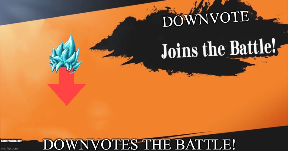 Downvote this | DOWNVOTE; DOWNVOTES THE BATTLE! DABABYMASTER3000 | image tagged in smash bros,lets go | made w/ Imgflip meme maker