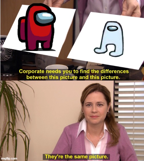 amogus | image tagged in memes,they're the same picture | made w/ Imgflip meme maker