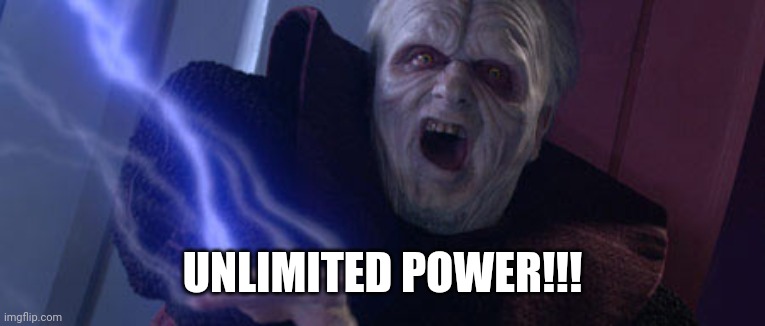 Palpatine Unlimited Power | UNLIMITED POWER!!! | image tagged in palpatine unlimited power | made w/ Imgflip meme maker