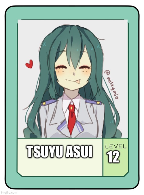Tsu’s POW Card | 12; TSUYU ASUI | image tagged in mha,ok ko | made w/ Imgflip meme maker