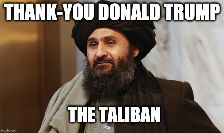 THANK-YOU DONALD TRUMP; THE TALIBAN | image tagged in memes,doha agreement,baradar,trump,zalmay khalilzad,taliban | made w/ Imgflip meme maker