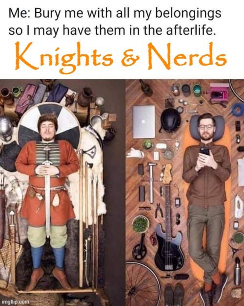 Knights and Nerds | Knights & Nerds | image tagged in afterlife | made w/ Imgflip meme maker